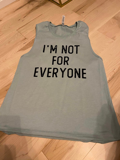 I'm Not For Everyone Tank