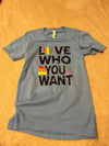 Love Who You Want T-Shirt - Pride (restock)