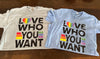 Love Who You Want T-Shirt - Pride (restock)