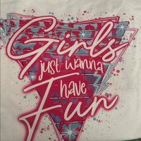 Girls Just Want To Have Fun - DTG