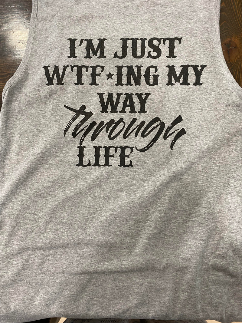 I'm Just WTF'ing My Way Through Life- TANK DTG