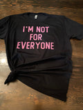 I'm Not For Everyone Tee P/B- DTG
