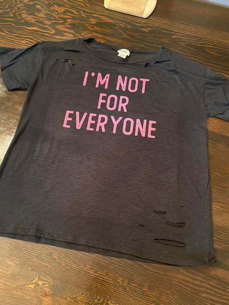 I'm Not For Everyone Distressed - DTG ( NEW STOCK)