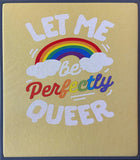 Let Me Be Perfectly Queer - DTG