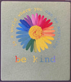 In A World Where You Can Be Anything.... BE KIND - DTG