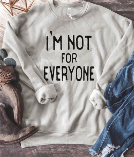 I'm Not For Everyone