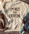 I'm Not For Everyone