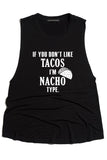 If You Don't Like Tacos I'm Nacho Type Tank