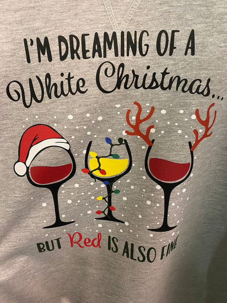 I'm Dreaming of a White Christmas... Sweatshirt (DTG)