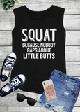 Squat because no one raps about Little Butts