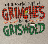 In A World Full Of Grinches ( long sleeve tee )