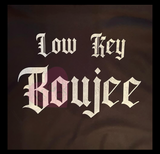 Low Key Boujee Hoodie (DTG)