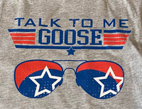 Talk To Me Goose- Unisex Tee- DTG