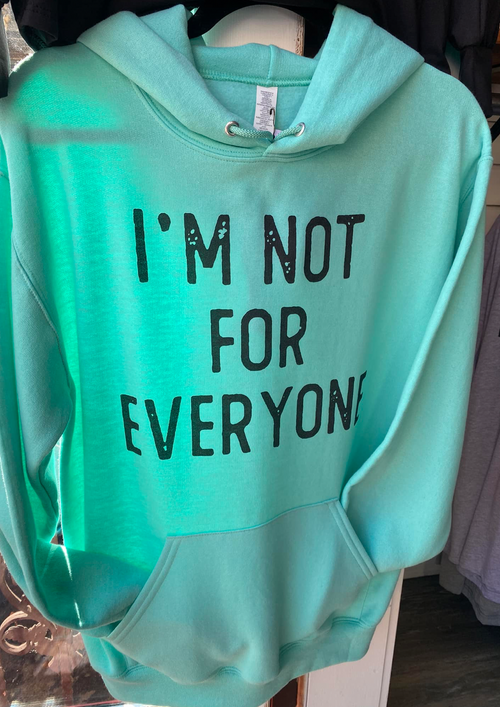 I'M NOT FOR EVERYONE - DTG UNISEX HOODIE