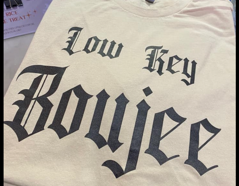 New - Low Key Boujee Tee - DTG