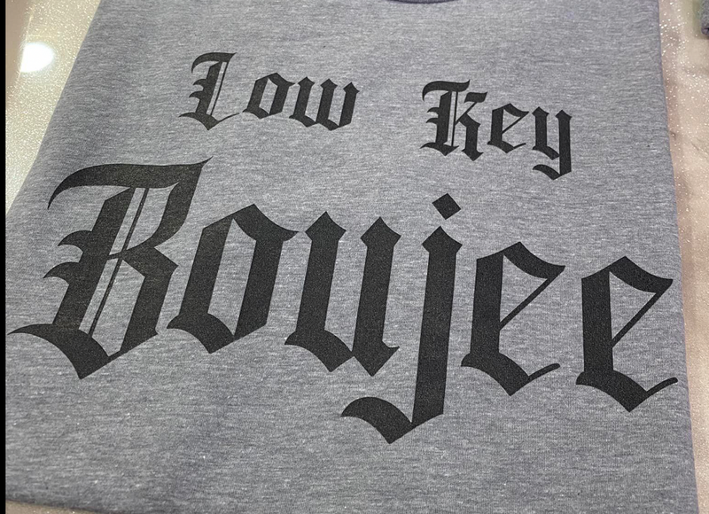 Low Key Boujee Hoodie (DTG)